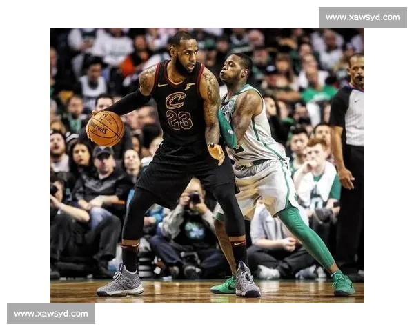 骑士对决凯尔特人巅峰之战东西豪强正面碰撞解析赛前走势与关键球员博弈